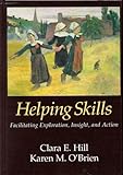 Helping Skills: Facilitating Exploration, Insight, and Action livre