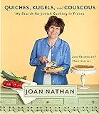 Quiches, Kugels, and Couscous: My Search for Jewish Cooking in France livre