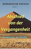 ABSCHIED VON DER VERGANGENHEIT: Familien Saga aus Namibia (AFRIKANISCHE PASSION 1) livre