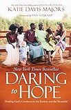Daring to Hope: Finding God's Goodness in the Broken and the Beautiful (English Edition) livre