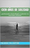 Cien años de soledad: ¿parafraseando a Garcia Marquez, o sobrevivir a la universidad a distancia? livre