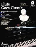 Flute goes Classic: Die schönsten klassischen Vortragsstücke. Flöte; Klavier ad libitum. Ausgabe livre