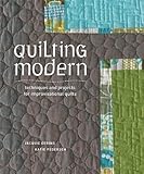 Quilting Modern: Techniques and Projects for Improvisational Quilts livre