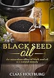 Black Seed Oil: Naturopathy, Traditional Healing, Natural Health Care, Traditional Herb, Natural Rem livre