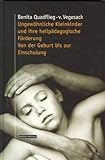 Ungewöhnliche Kleinkinder und ihre heilpädagogische Förderung Von der Geburt bis zur Einschulung livre