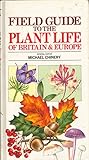 Field Guide to the Plant Life of Britain and Europe livre