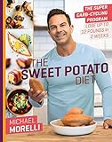 The Sweet Potato Diet: The Super Carb-Cycling Program to Lose Up to 12 Pounds in 2 Weeks (English Ed livre