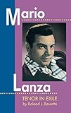 Mario Lanza: Tenor in Exile livre