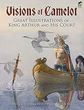 Visions of Camelot: Great Illustrations of King Arthur and His Court livre