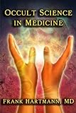 Occult Science in Medicine livre