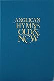Anglican Hymns Old and New: Full Music livre
