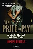 The Price to Pay: A Muslim Risks All to Follow Christ livre