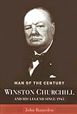 Man of the Century: Winston Churchill and His Legend Since 1945 livre