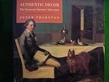 Authentic Decor: The Domestic Interior 1620-1920 livre