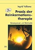 Praxis der Reinkarnation: Konsequenzen und Reichweite livre