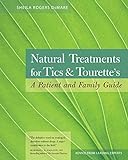 Natural Treatments for Tics and Tourette's: A Patient and Family Guide livre