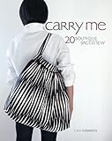 Carry Me: 20 Boutique Bags to Sew livre