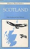 Where to Watch Birds in Scotland livre
