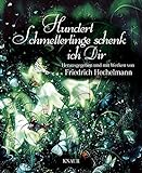Hundert Schmetterlinge schenk ich dir: Herausgegeben und mit Werken von Friedrich Hechelmann livre
