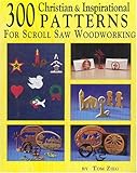 300 Christian and Inspirational Patterns for Scroll Saw Woodworking livre