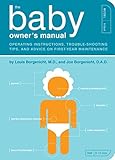 The Baby Owner's Manual: Operating Instructions, Trouble-Shooting Tips, and Advice on First-Year Mai livre