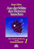 Aus der Mitte des Herzens lauschen, Bd. 1. Eine visionäre Annäherung an die Craniosacralarbeit livre