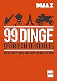 DMAX 99 Dinge für echte Kerle: Der ultimative Must-Have-Guide von Rolf Deilbach livre