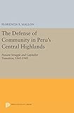 The Defense of Community in Peru's Central Highlands: Peasant Struggle and Capitalist Transition, 18 livre