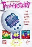 Only Official Tamagotchi: Pet Care Guide and Record Book livre