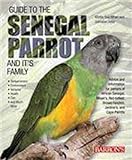 Guide to the Senegal Parrot and Its Family livre