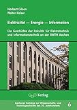 Elektrizität _ Energie _ Information: Die Geschichte der Fakultät für Elektrotechnik und Informat livre