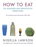 How To Eat: The Pleasures and Principles of Good Food livre
