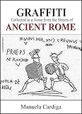 Graffiti Collected in a Tome from the Streets of Ancient Rome (English Edition) livre