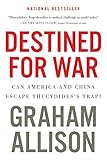 Destined for War: Can America and China Escape Thucydides's Trap? (English Edition) livre