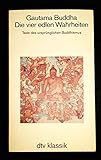 Die vier edlen Wahrheiten. Texte des ursprünglichen Buddhismus. livre
