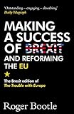 Making a Success of Brexit and Reforming the EU: The Brexit edition of The Trouble with Europe: 'Boo livre