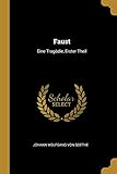 Faust: Eine Tragödie, Erster Theil livre