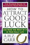 How to Attract Good Luck: And Make the Most of It in Your Daily Life livre