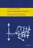 Virales Marketing im Web 2.0: Innovative Ansätze einer interaktiven Kommunikation mit dem Konsument livre