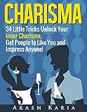 CHARISMA: 34 Tricks to Unlock Your Charisma, Master the Art of Small Talk and Develop Personal Magne livre