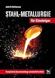Stahl-Metallurgie für Einsteiger: Komplizierte Zusammenhänge verständlich erklärt livre
