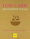 Low Carb! Das Goldene von GU: Rezepte zum Glänzen und Schlankbleiben (GU Grundkochbücher) livre