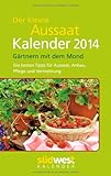 Der kleine Aussaatkalender 2014 Taschenkalender: Gärtnern mit dem Mond - Die besten Tipps für Auss livre