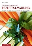 Die Baby-Led Weaning Rezeptesammlung - Ausgabe 1: Schnelle Rezepte für den Start in die Baby-Led We livre