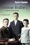 The Himmler Brothers: A German Family History (English Edition) livre