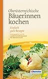 Oberösterreichische Bäuerinnen kochen: Einfach gute Rezepte (Kochen wie die österreichischen Bäu livre