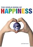The World Book of Happiness: The Knowledge and Wisdom of One Hundred Happiness Professors from All A livre
