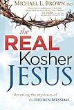 The Real Kosher Jesus: Revealing the Mysteries of the Hidden Messiah livre