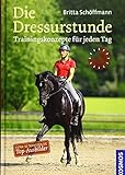 Die Dressurstunde: Trainingskonzepte für jeden Tag livre