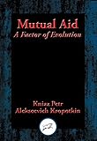 Mutual Aid: A Factor of Evolution (English Edition) livre